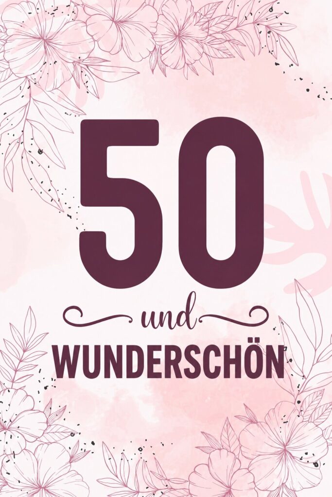 Rosa Blumenillustration mit großer Zahl 50 und Schriftzug 50 und wunderschön